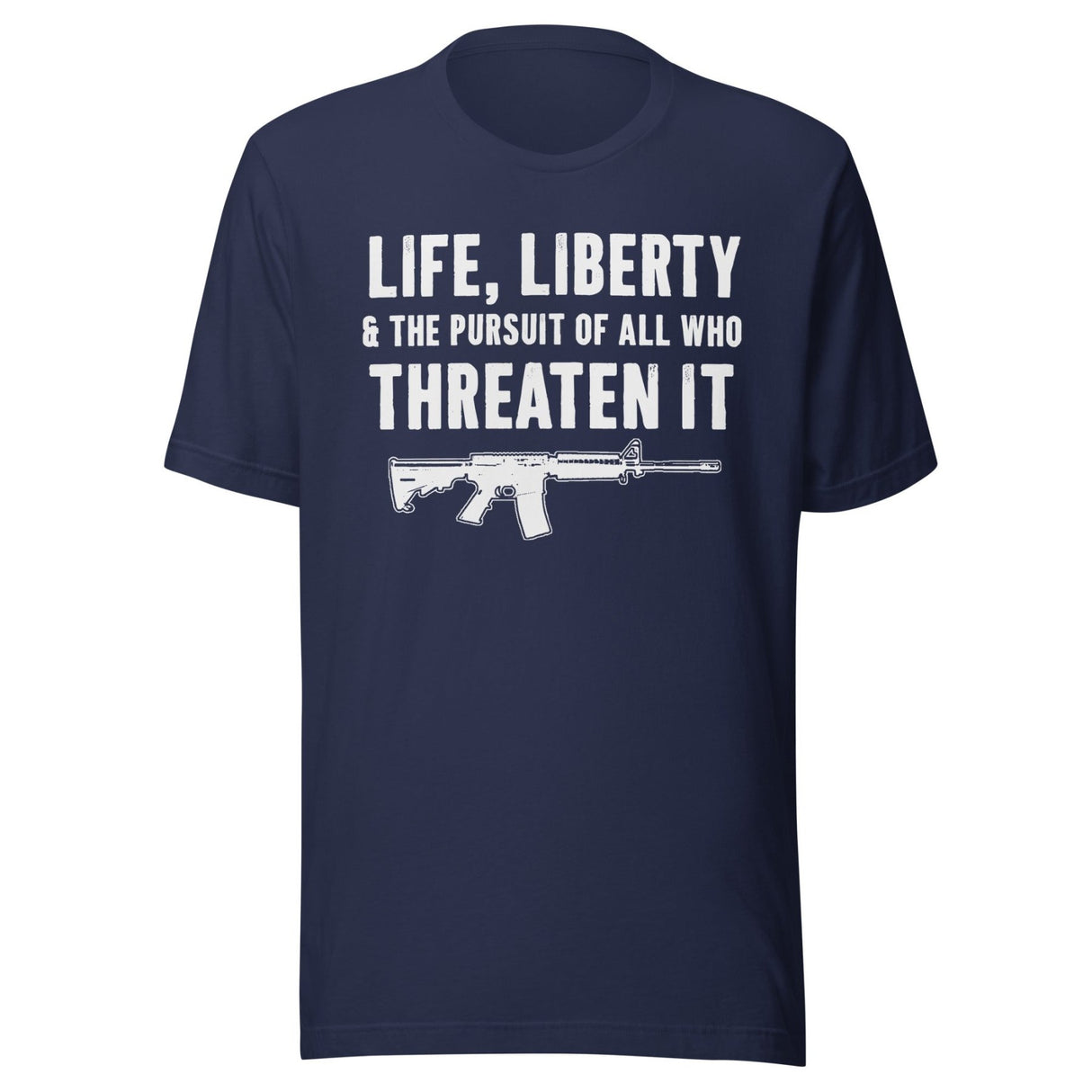 Life Liberty and Those Who Threaten it Gun Shirt