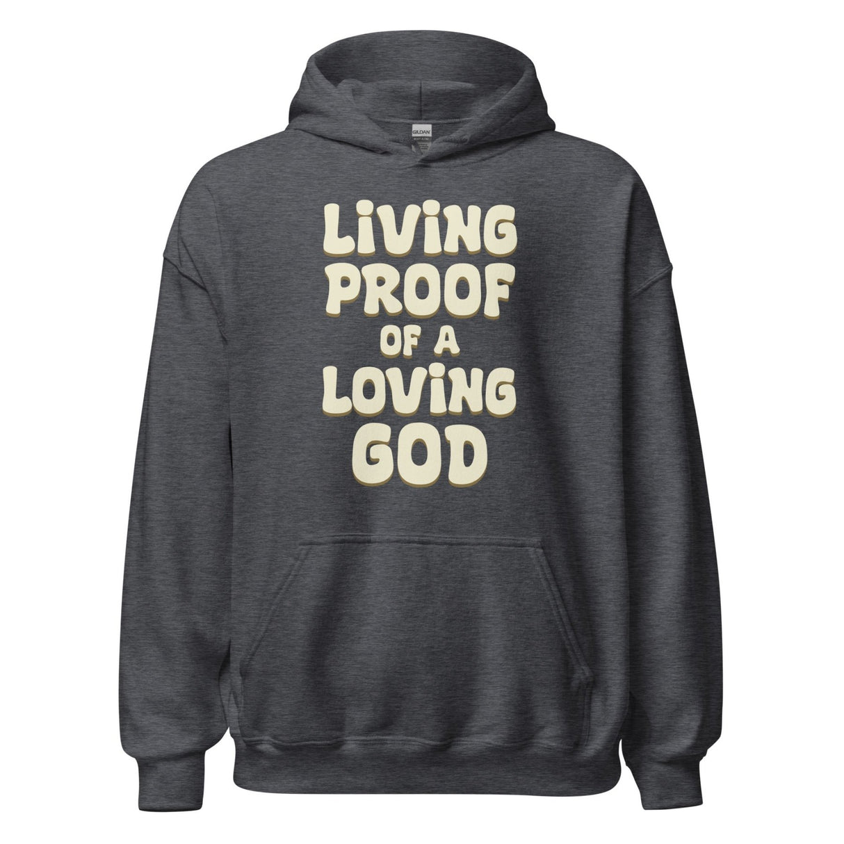 Living Proof of a Loving God Hoodie