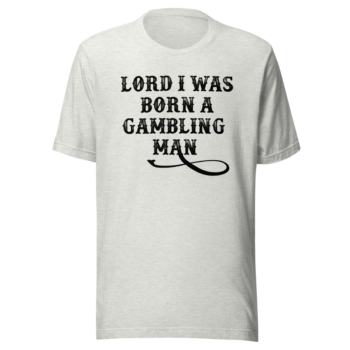 Lord I Was Born A Gambling Man Shirt