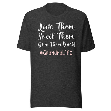 Love Them Spoil Them Give Them Back Grandma Shirt