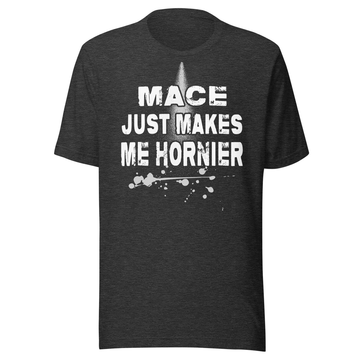 Mace Just Makes Me Hornier Shirt