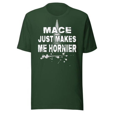 Mace Just Makes Me Hornier Shirt