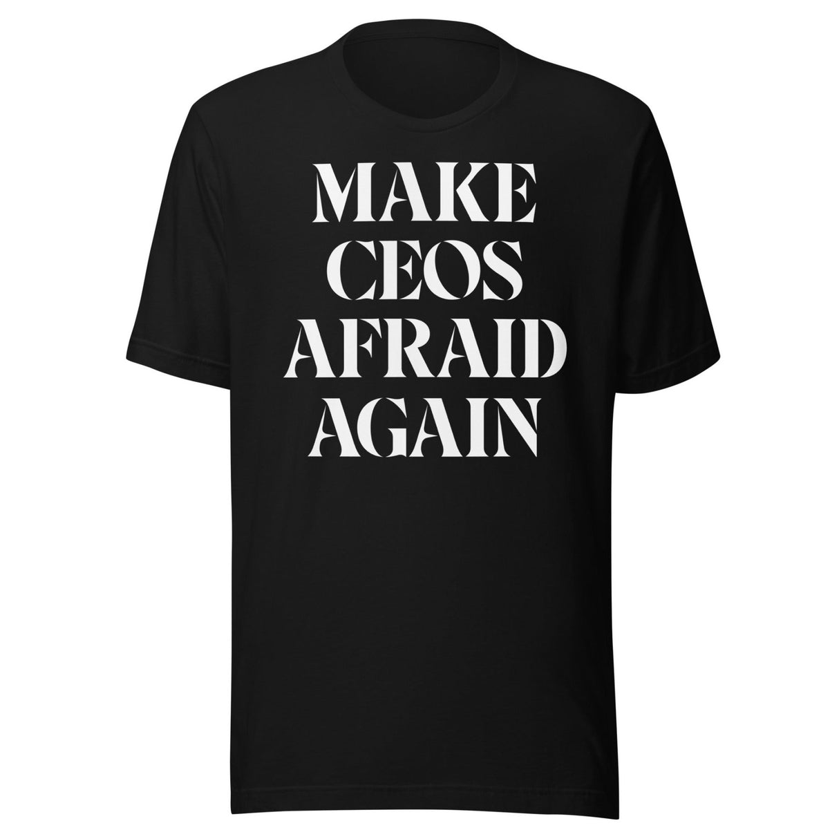 Make CEOs Afraid Again Shirt