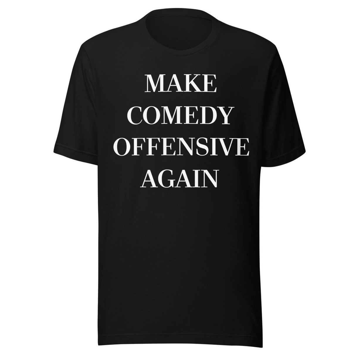 Make Comedy Offensive Again Shirt