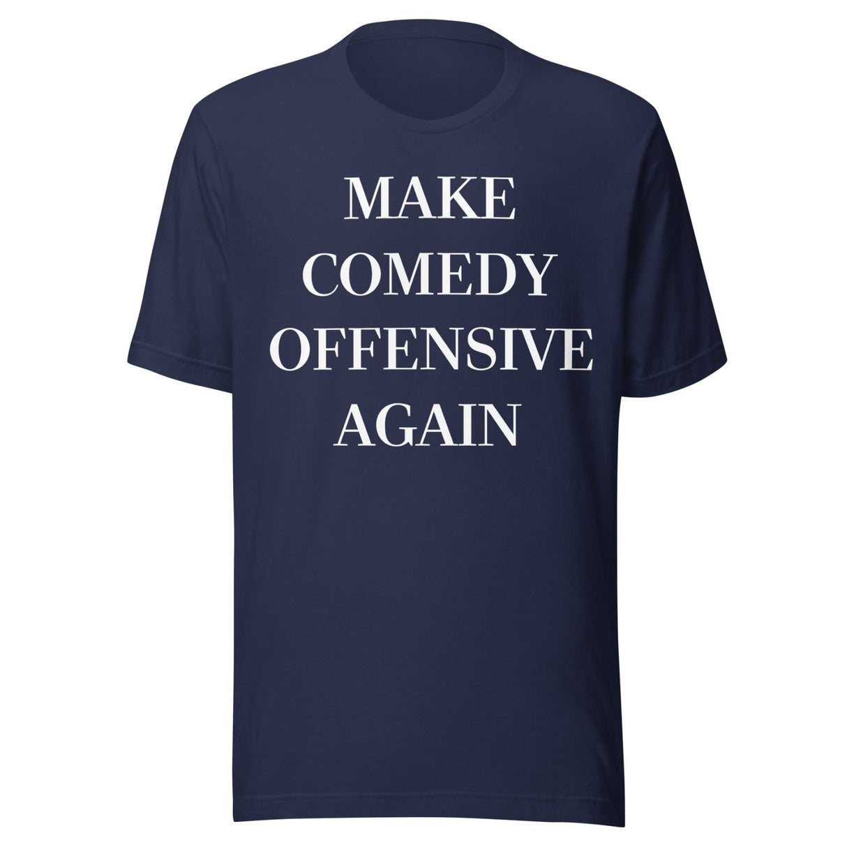 Make Comedy Offensive Again Shirt