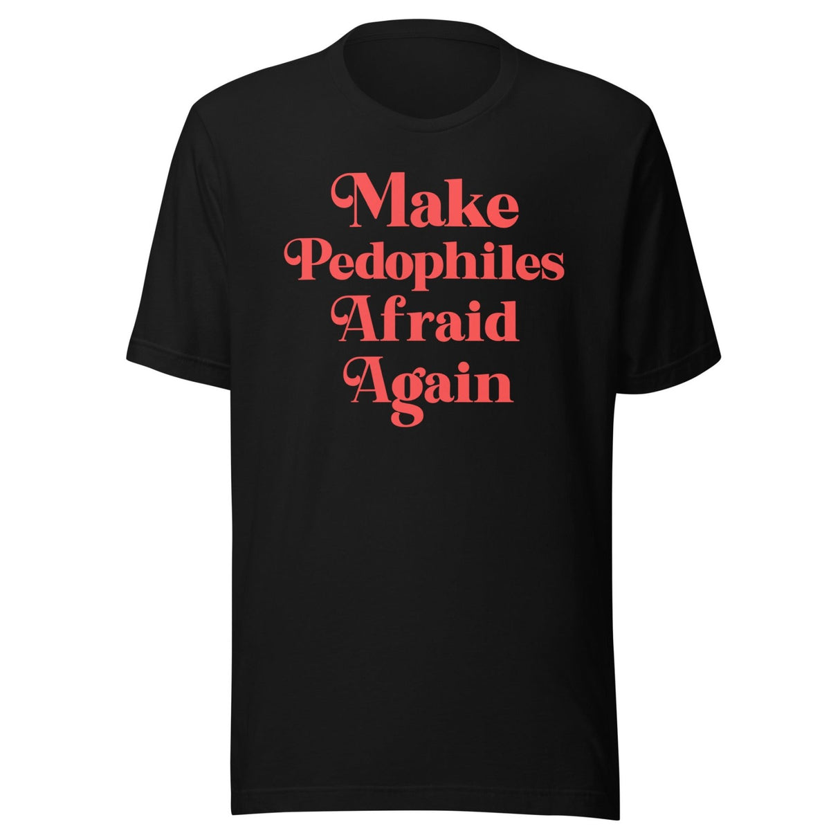 Make Pedophiles Afraid Again Shirt