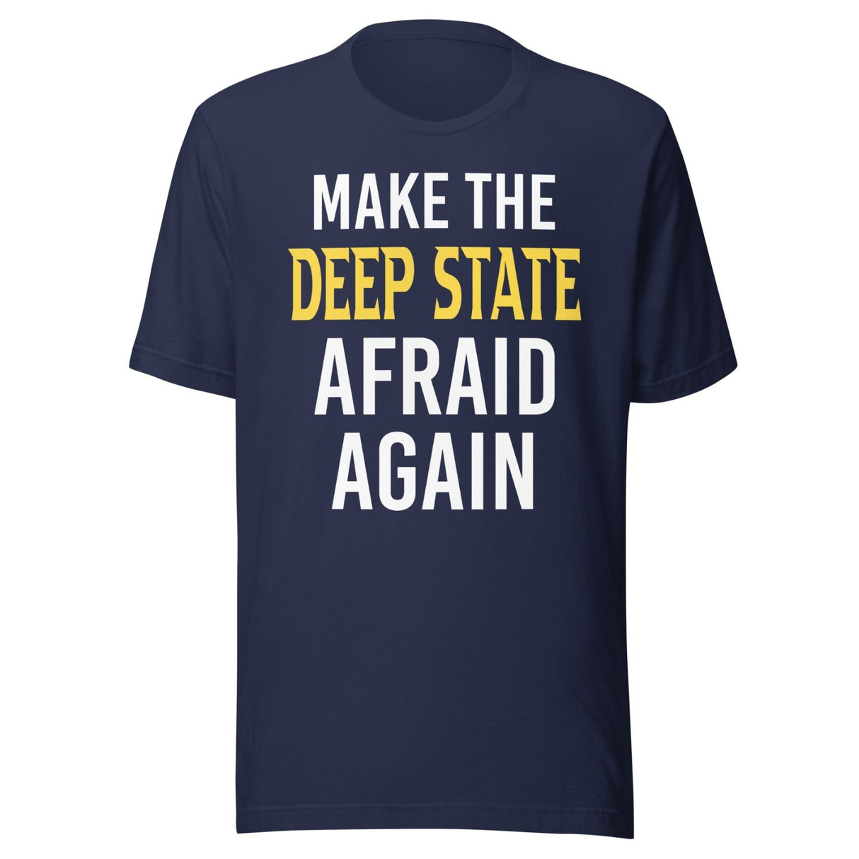 Make The Deep State Afraid Again Shirt