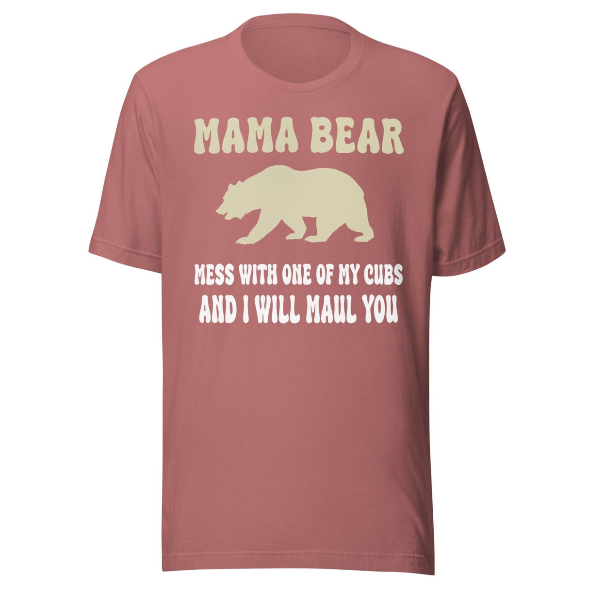 Mama Bear Will Maul You Shirt