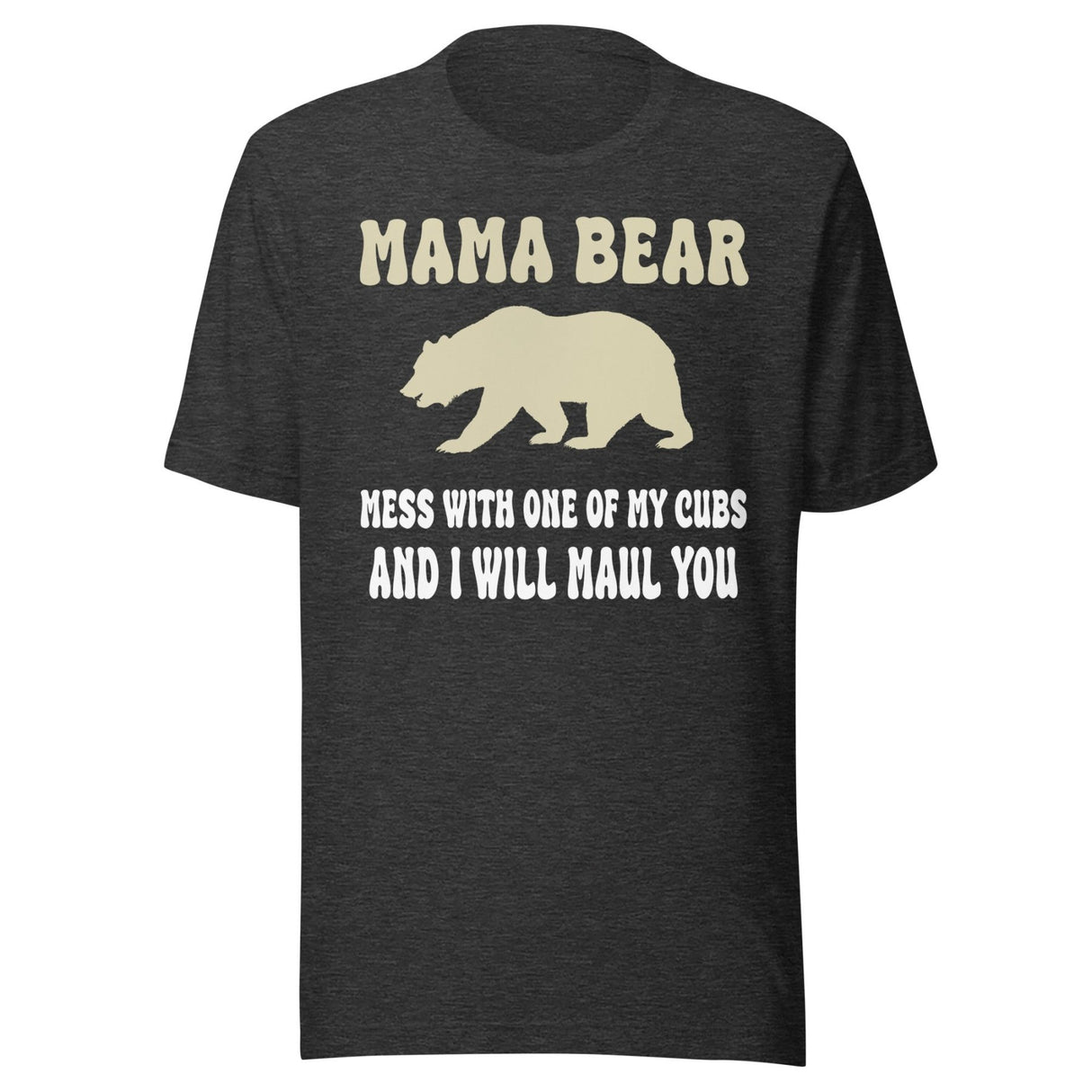 Mama Bear Will Maul You Shirt