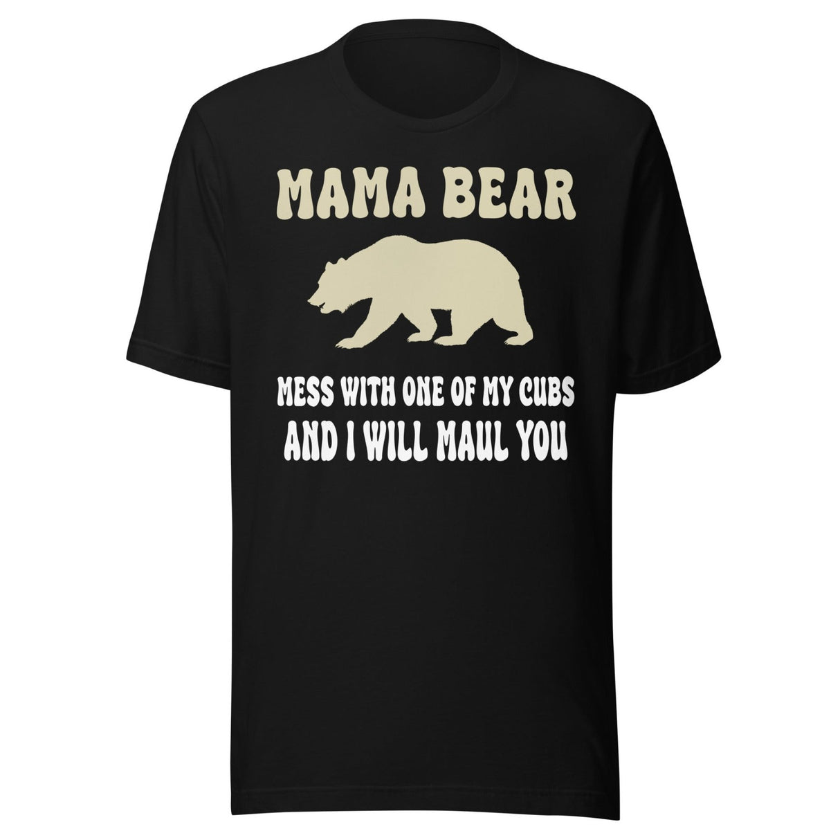 Mama Bear Will Maul You Shirt