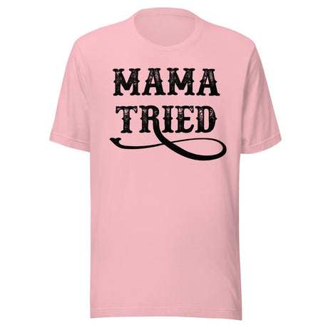Mama Tried Shirt
