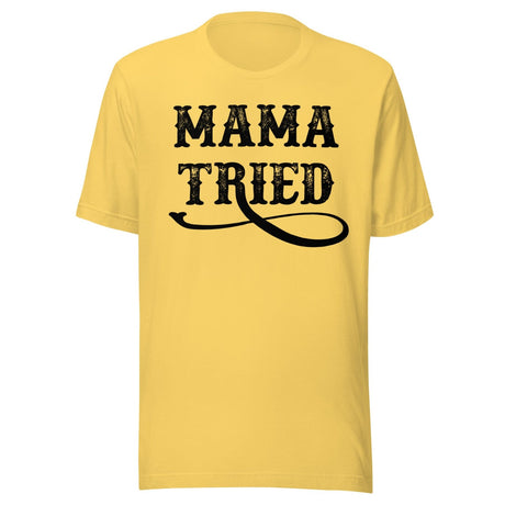 Mama Tried Shirt