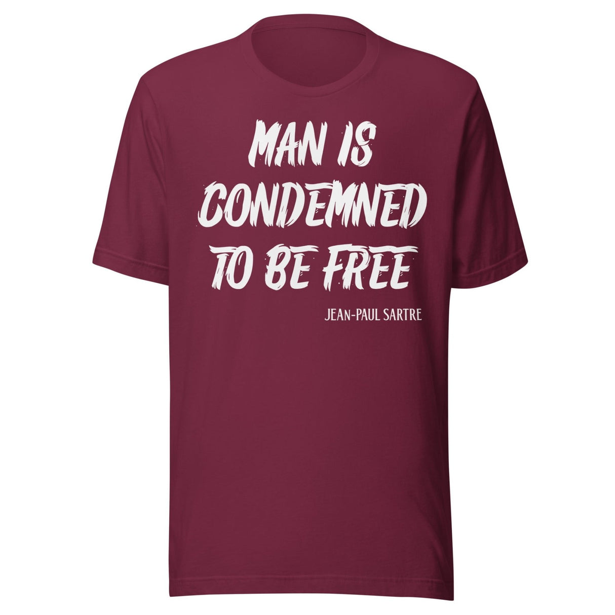 Man Is Condemned To Be Free Jean - Paul Sartre Shirt