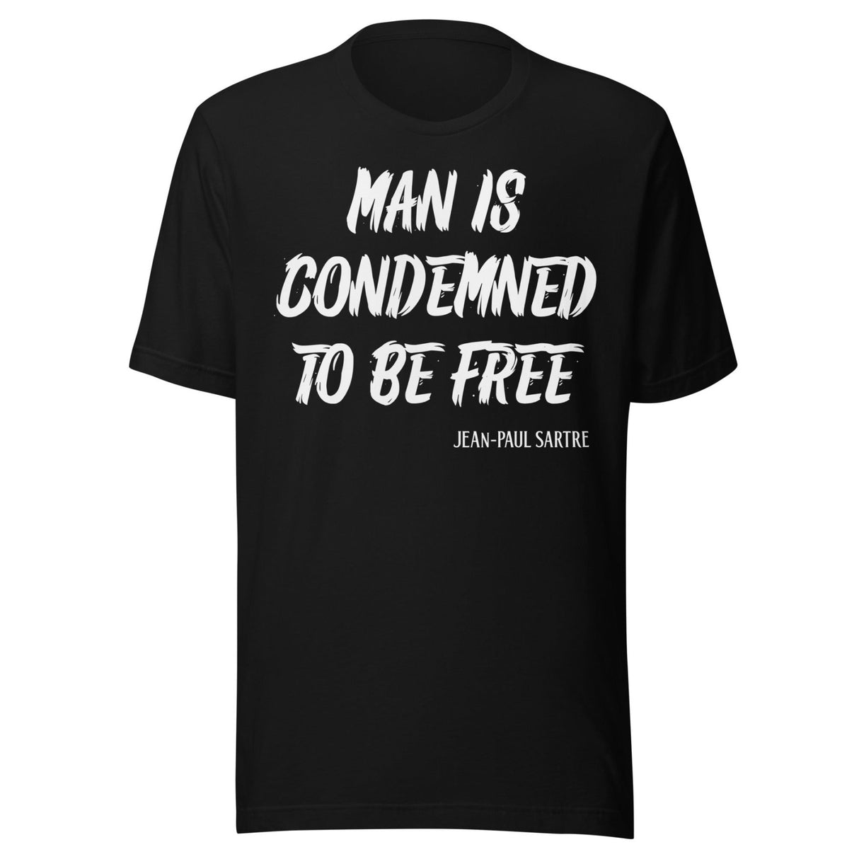 Man Is Condemned To Be Free Jean - Paul Sartre Shirt