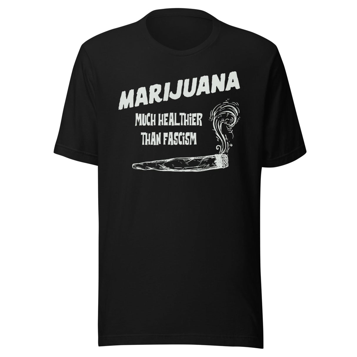 Marijuana is Healthier Than Fascism Shirt