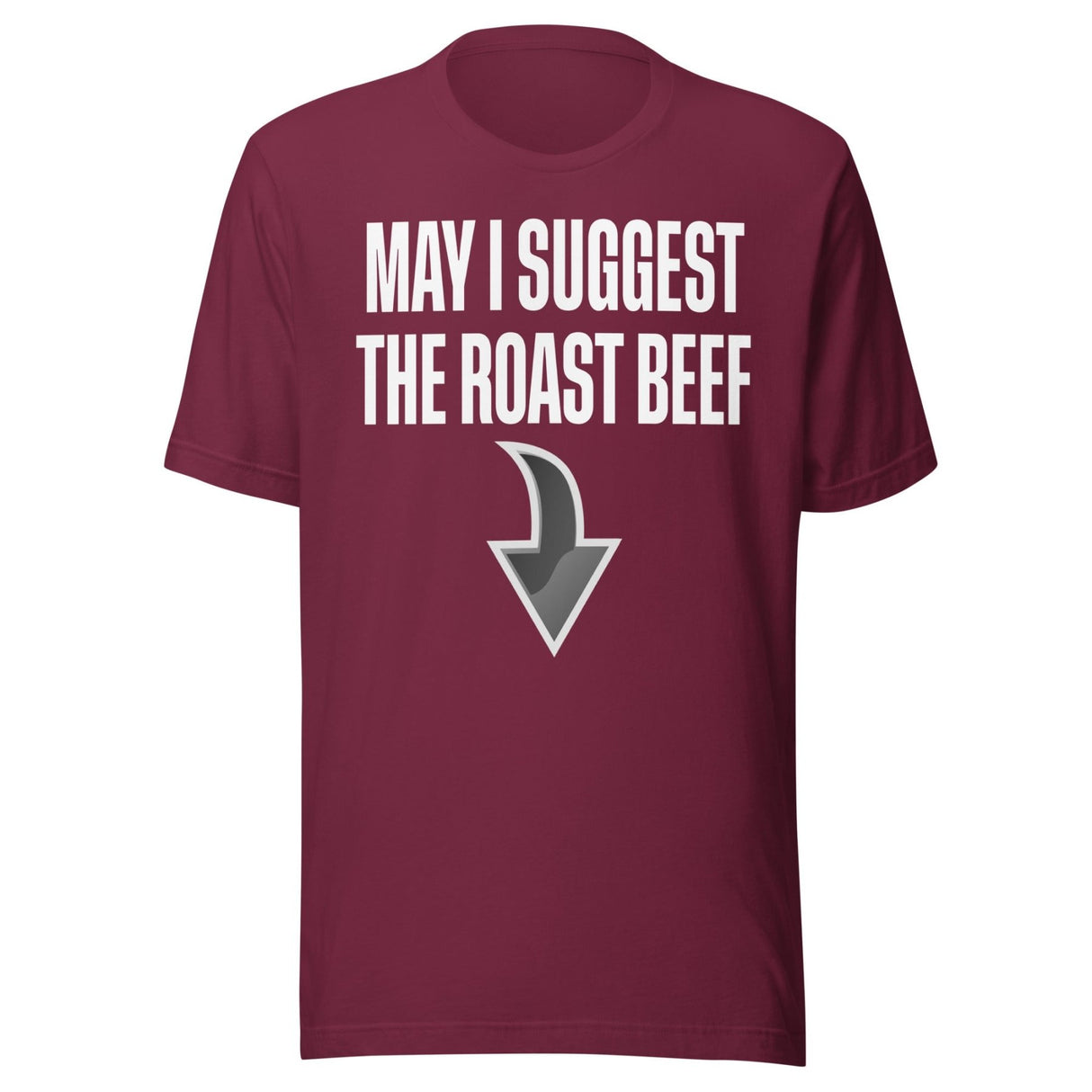 May I Suggest The Roast Beef Shirt