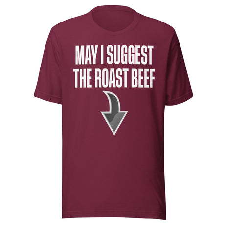 May I Suggest The Roast Beef Shirt