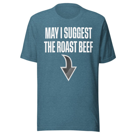 May I Suggest The Roast Beef Shirt