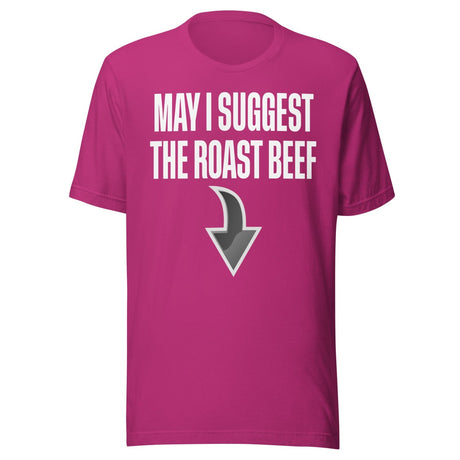 May I Suggest The Roast Beef Shirt