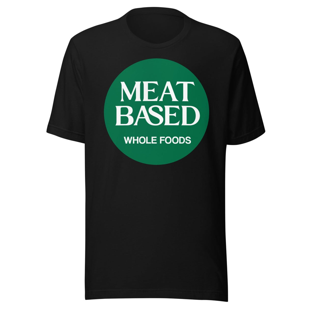 Meat Based Whole Foods Shirt