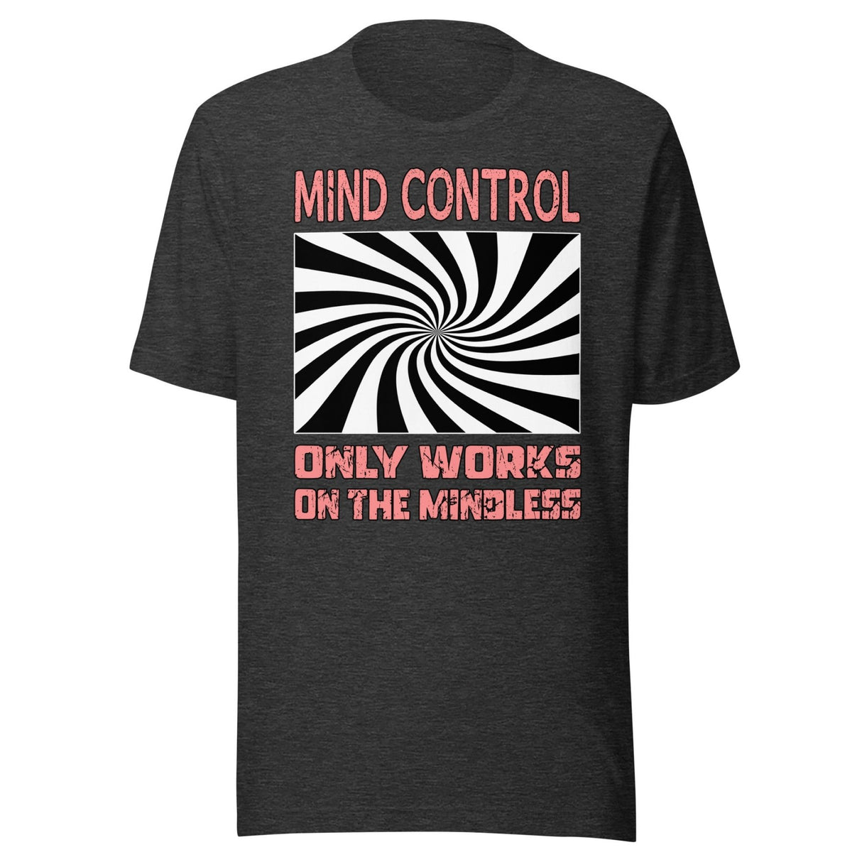 Mind Control Only Works on The Mindless Shirt