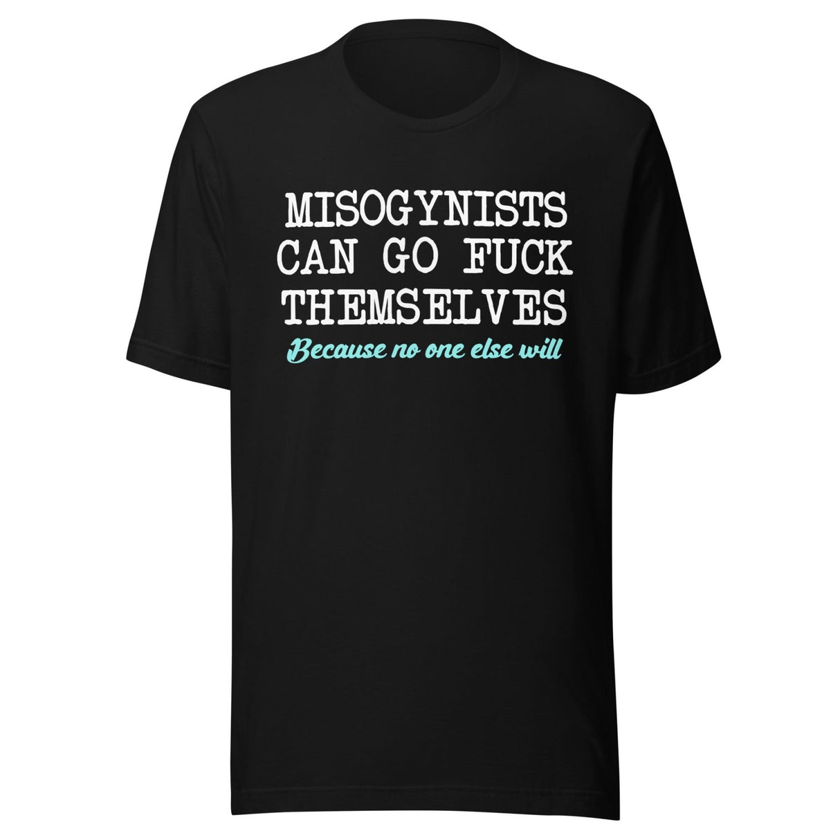 Misogynists Can Go Fuck Themselves Shirt