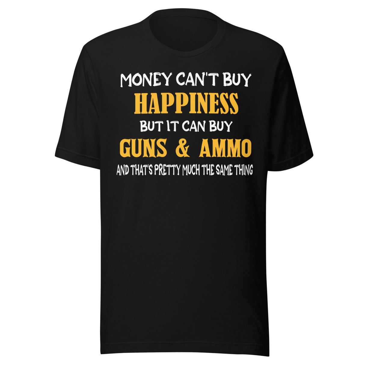 Money Happiness Guns and Ammo Shirt