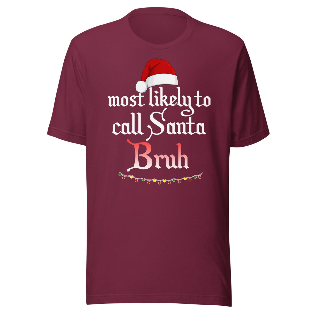Most Likely To Call Santa Bruh Shirt