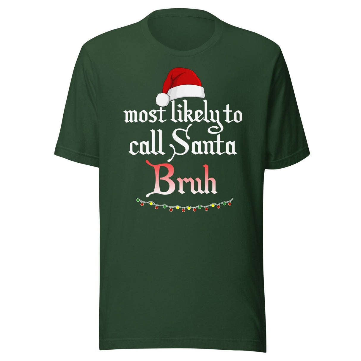 Most Likely To Call Santa Bruh Shirt
