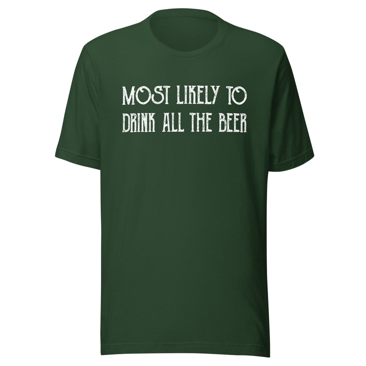 Most Likely To Drink All The Beer Shirt