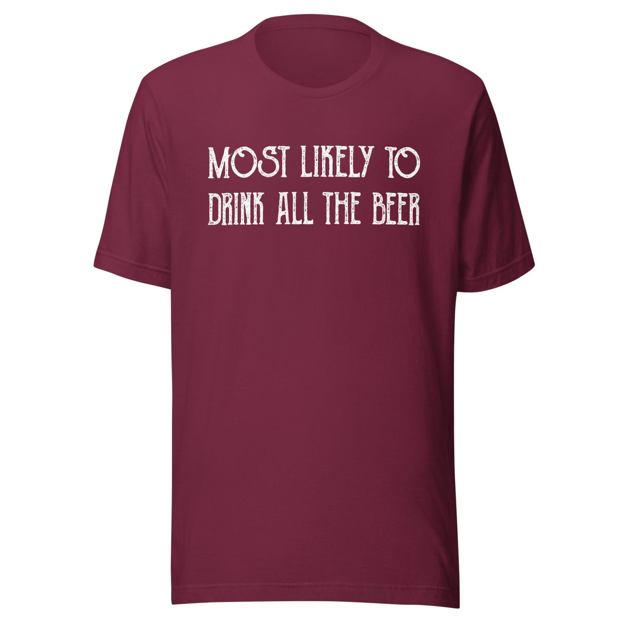 Most Likely To Drink All The Beer Shirt