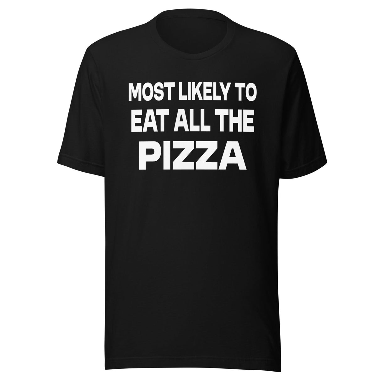 Most Likely To Eat All The Pizza Shirt