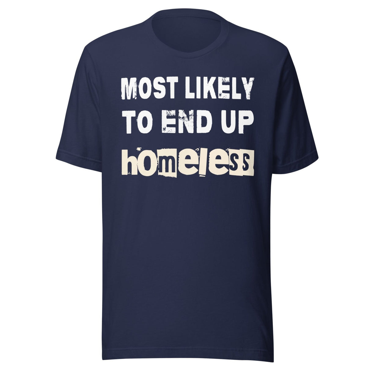Most Likely To End Up Homeless Shirt