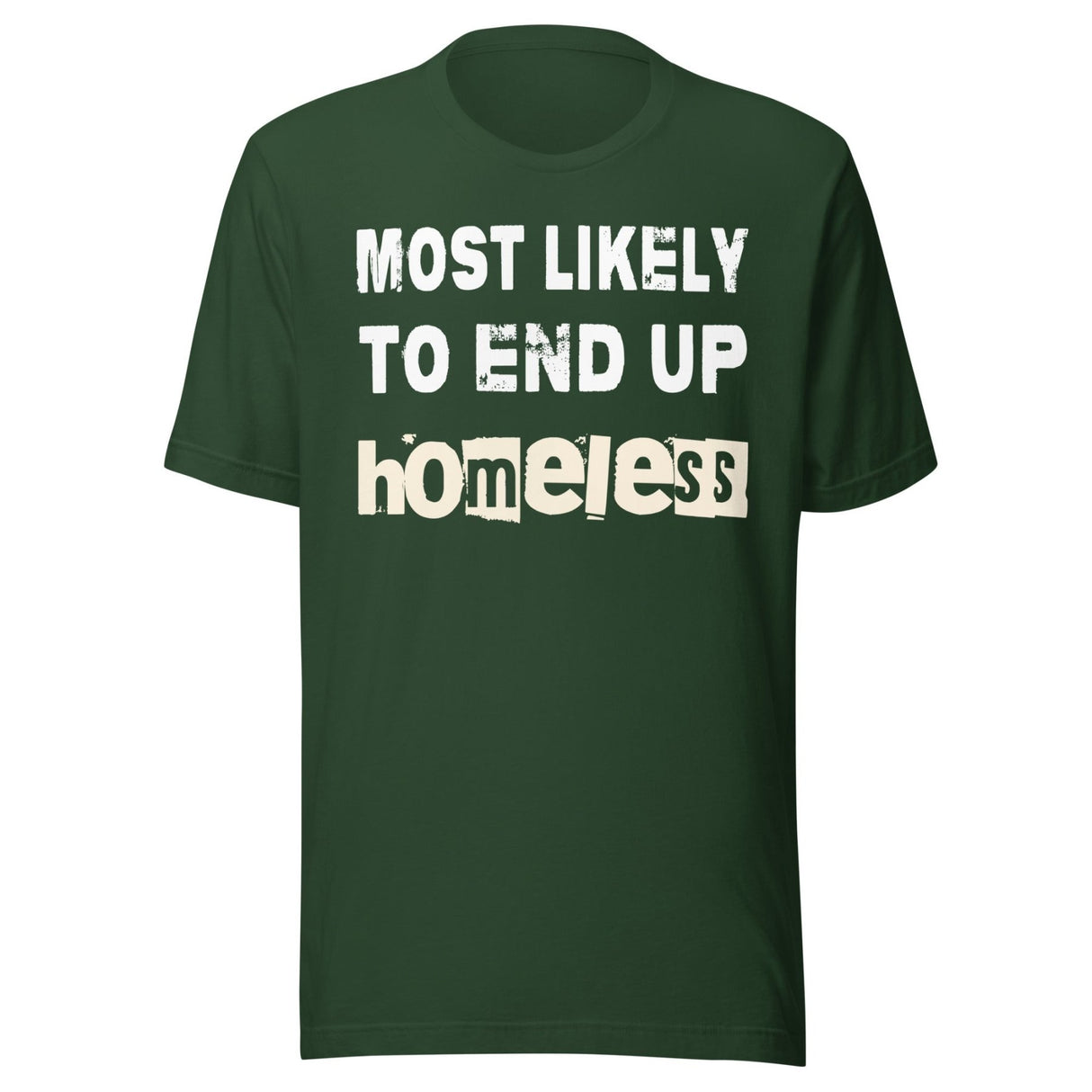 Most Likely To End Up Homeless Shirt
