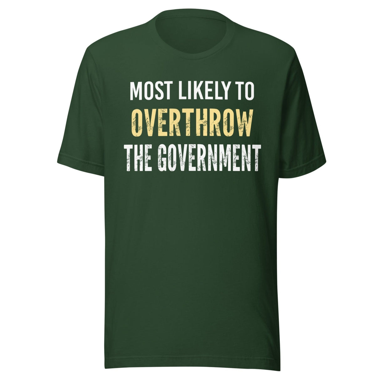Most Likely To Overthrow The Government Shirt