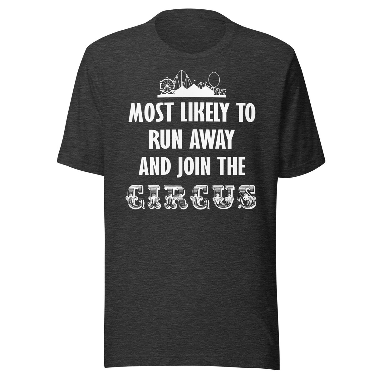 Most Likely To Run Away And Join The Circus Shirt