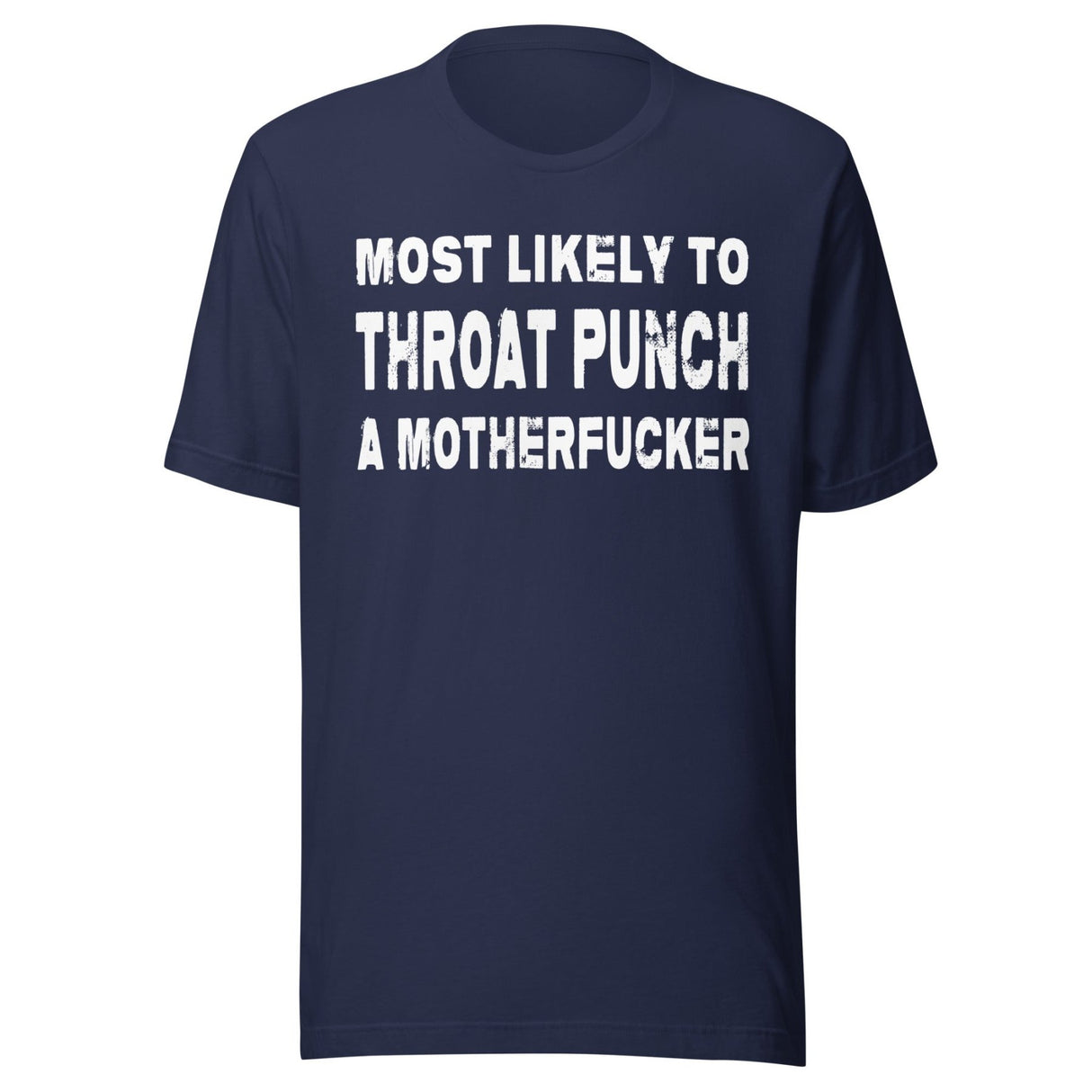 Most Likely To Throat Punch a Motherfucker Shirt