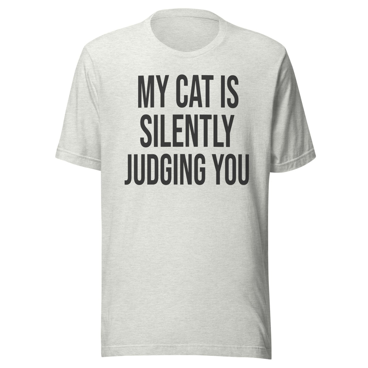 My Cat Is Silently Judging You Shirt