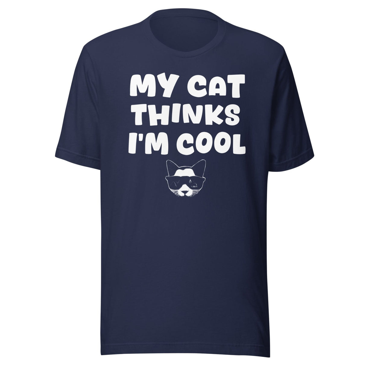 My Cat Thinks I'm Cool Shirt