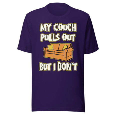 My Couch Pulls Out But I Don't Shirt