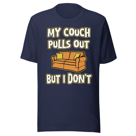 My Couch Pulls Out But I Don't Shirt
