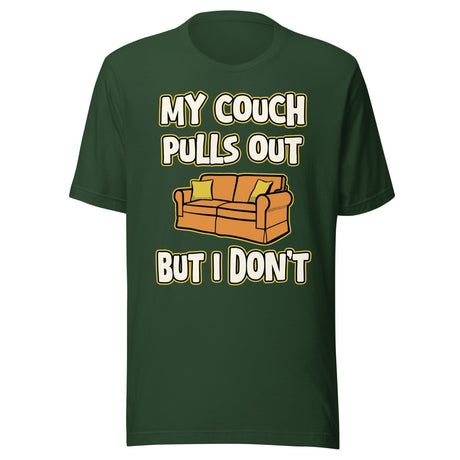 My Couch Pulls Out But I Don't Shirt