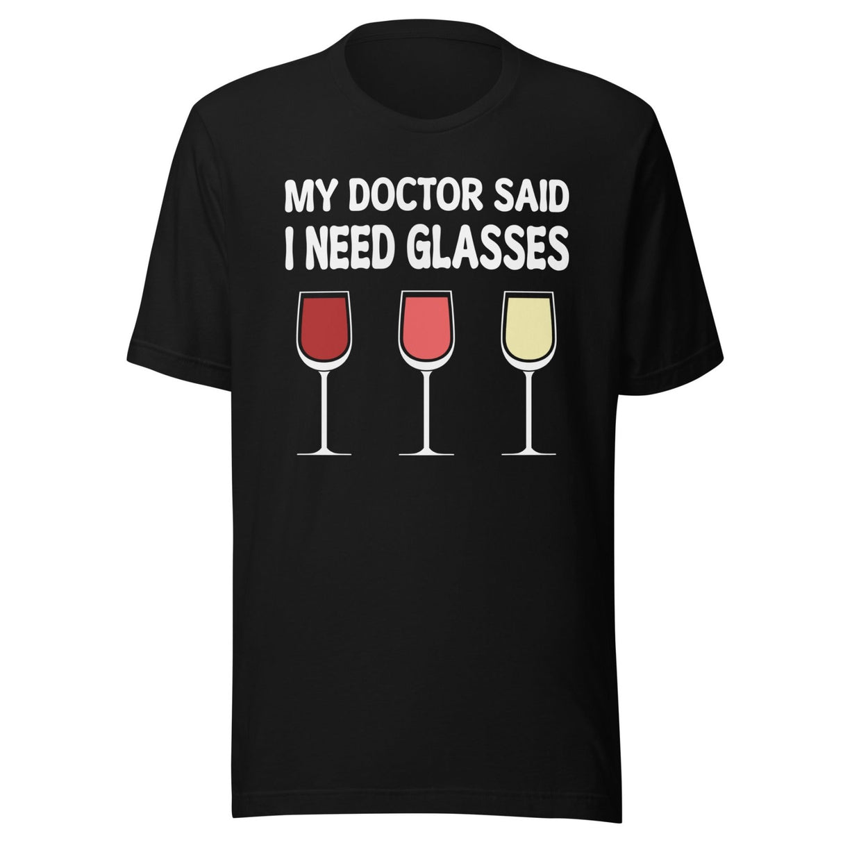 My Doctor Said I Need Glasses Wine Shirt