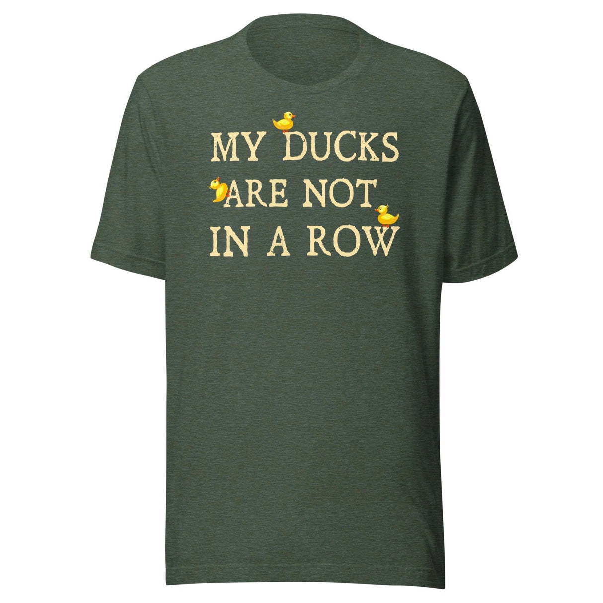 My Ducks Are Not In a Row Shirt