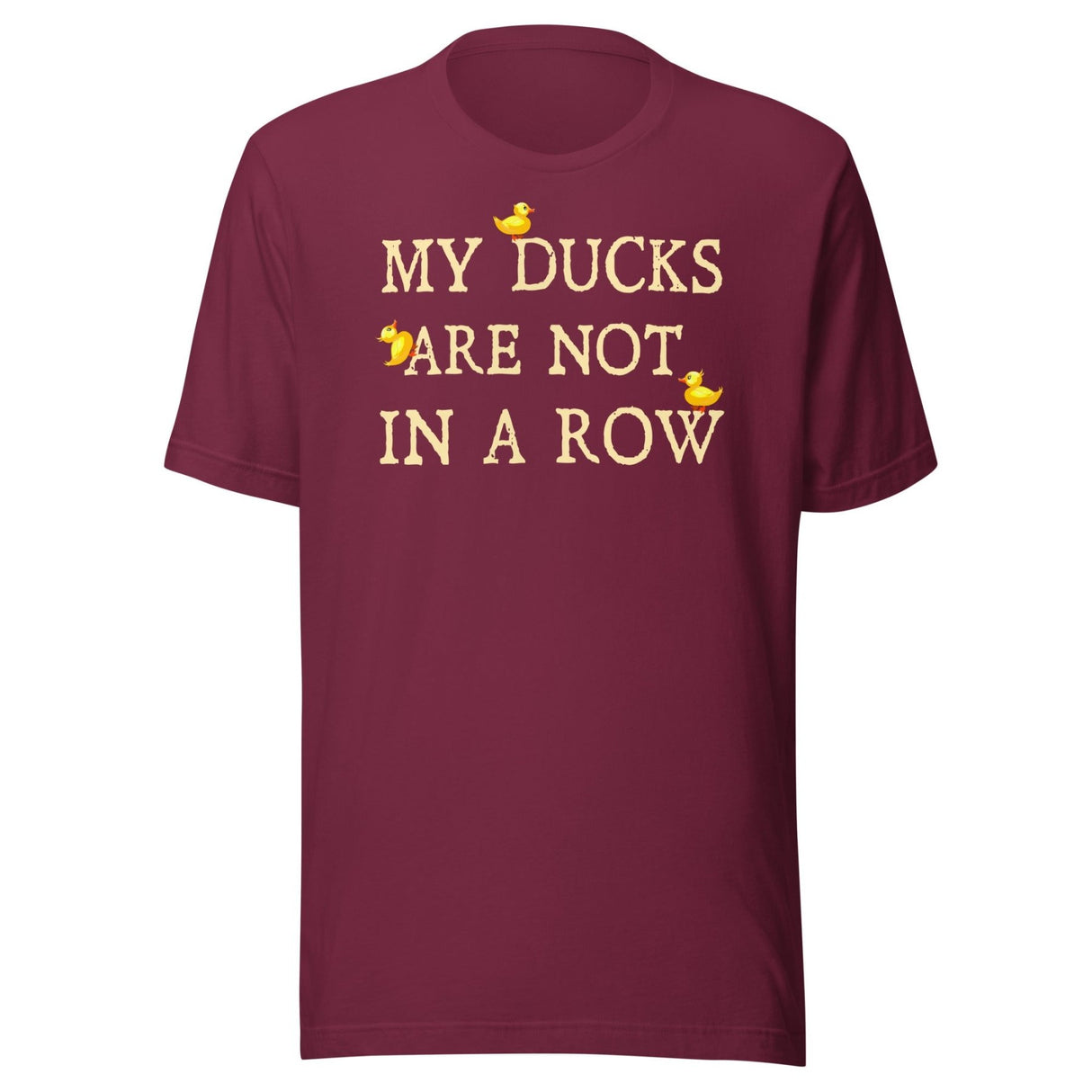 My Ducks Are Not In a Row Shirt