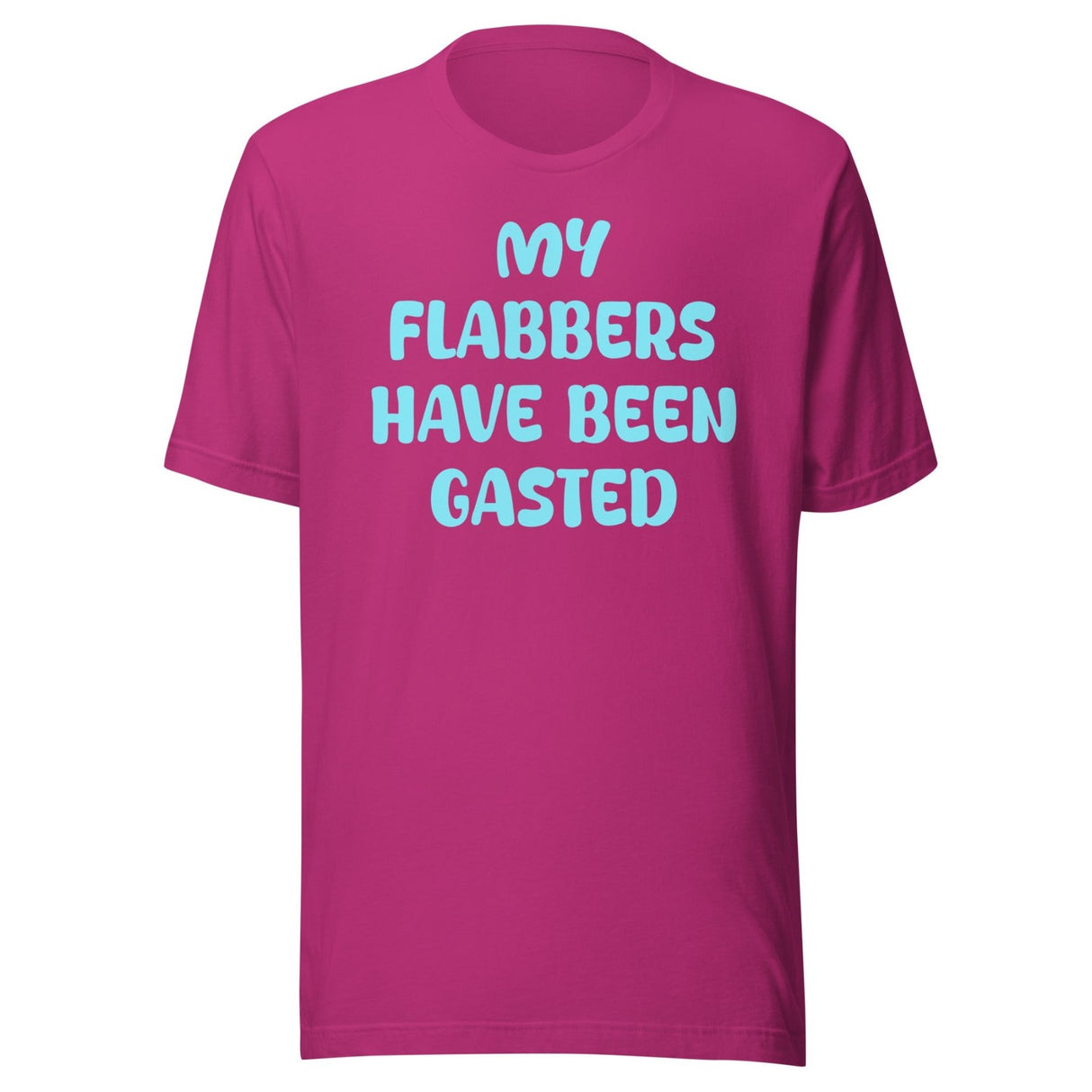 My Flabbers Have Been Gasted Shirt