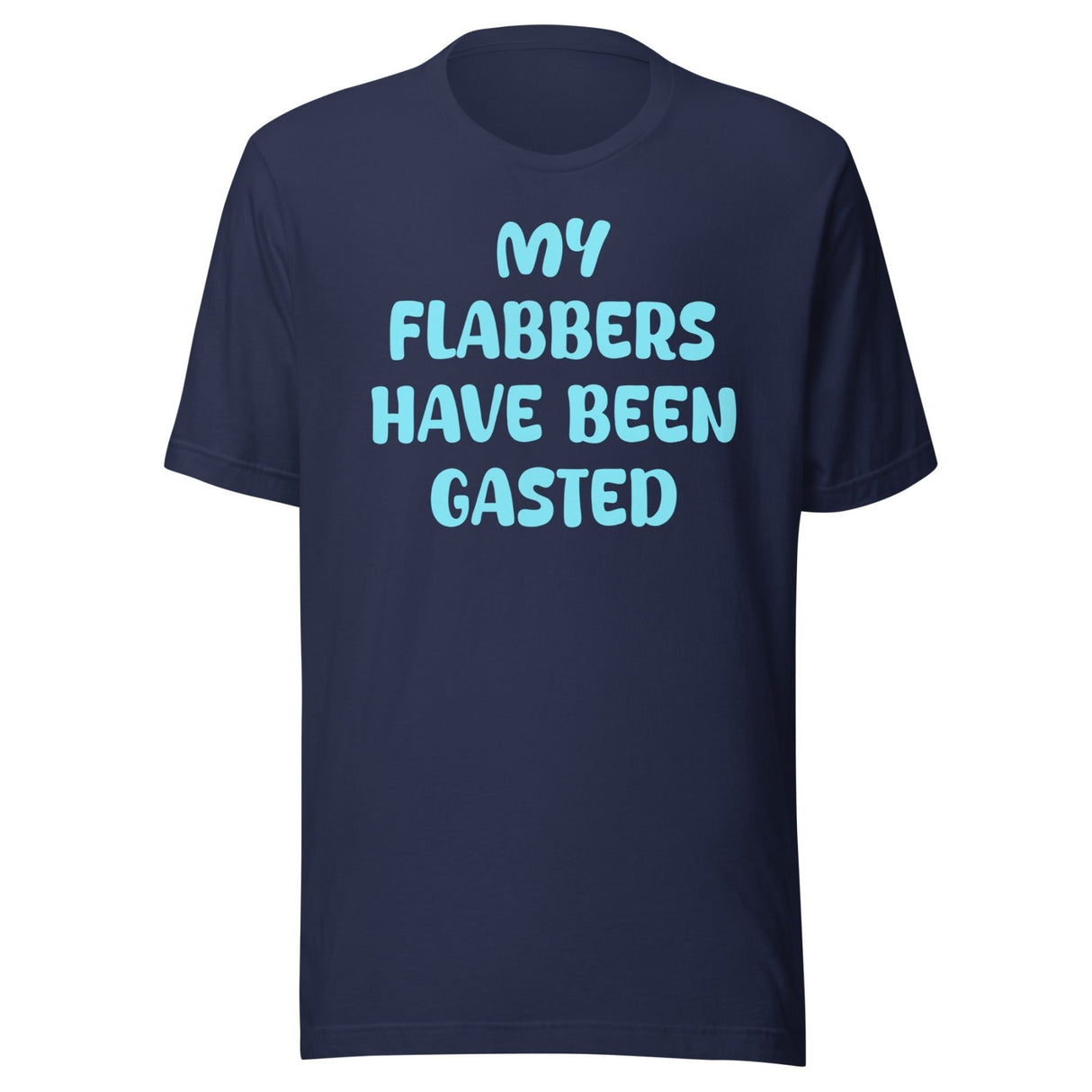 My Flabbers Have Been Gasted Shirt