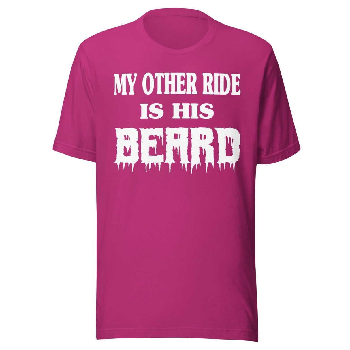 My Other Ride is His Beard Shirt