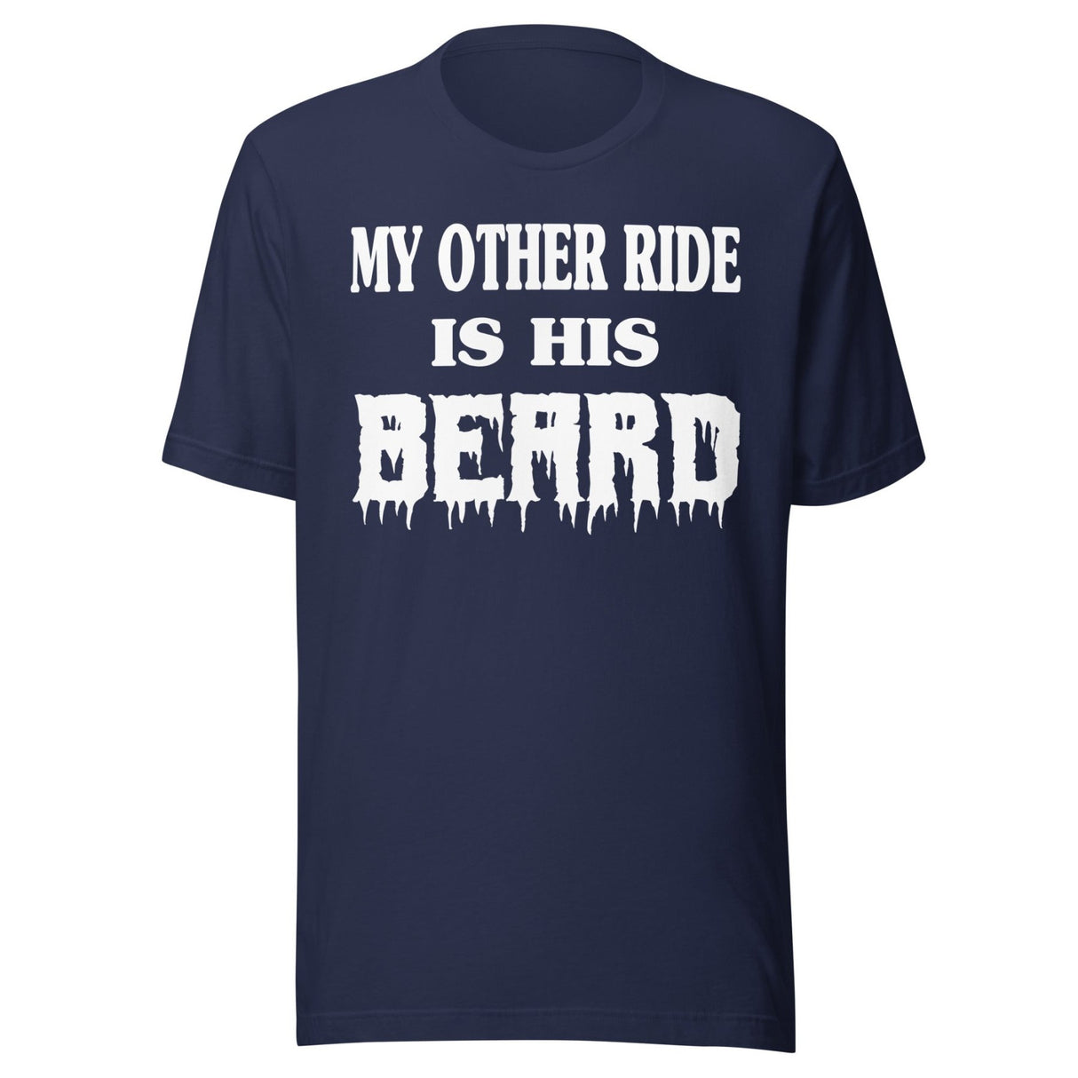 My Other Ride is His Beard Shirt