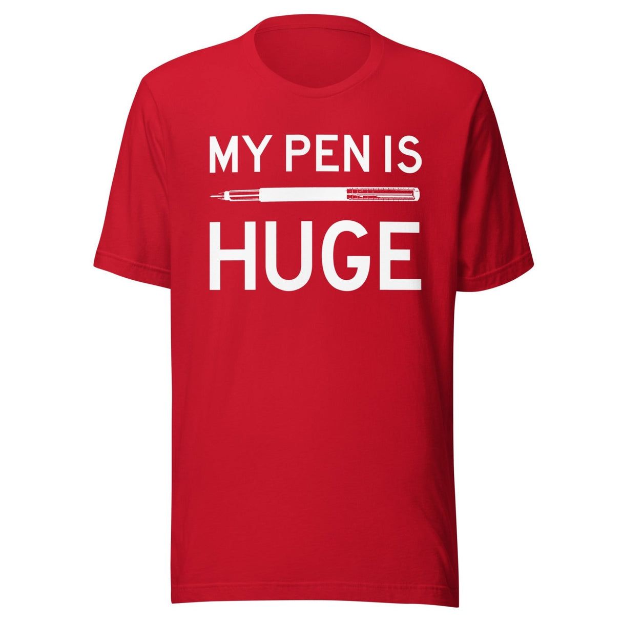 My Pen is Huge Shirt
